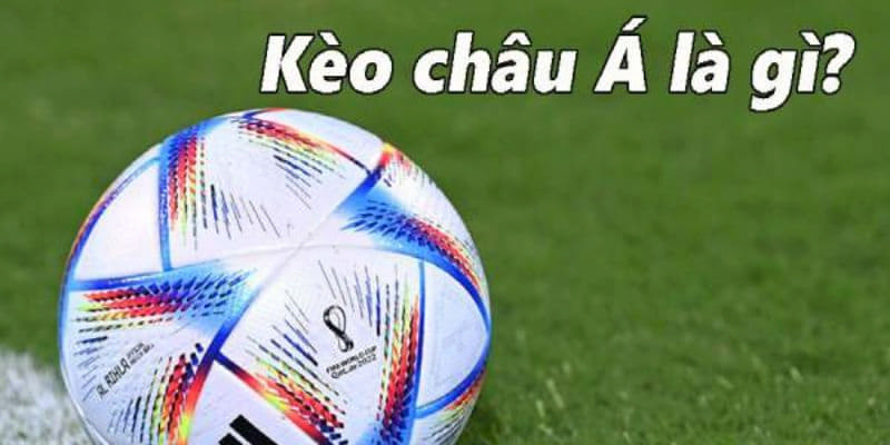 Kèo Châu Á Bong88 : Tìm Hiểu Định Nghĩa Và Những Ưu Điểm 2 Lý giải chi tiết về Kèo Châu Á
