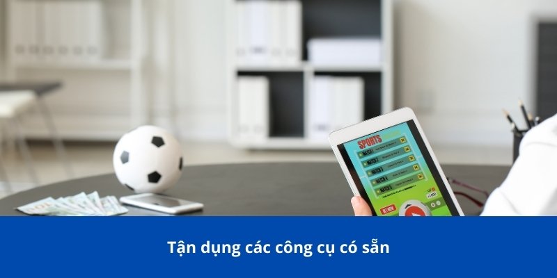 Cá Cược Có Trách Nhiệm - Các Biện Pháp Và Lợi Ích Tại Bong88 3 Tận dụng các công cụ có sẵn