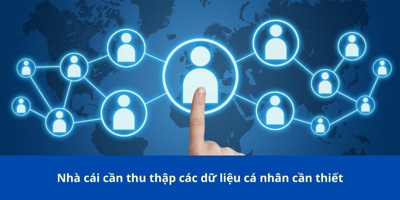 Chính Sách Bảo Mật Bong88: Đảm Bảo An Toàn Dữ Liệu Người Dùng 1 Nhà cái cần thu thập các dữ liệu cá nhân cần thiết