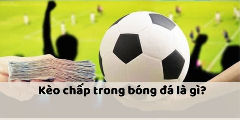 Kèo Châu Á Bong88 : Tìm Hiểu Định Nghĩa Và Những Ưu Điểm 4 Kèo chấp trong kèo châu Á